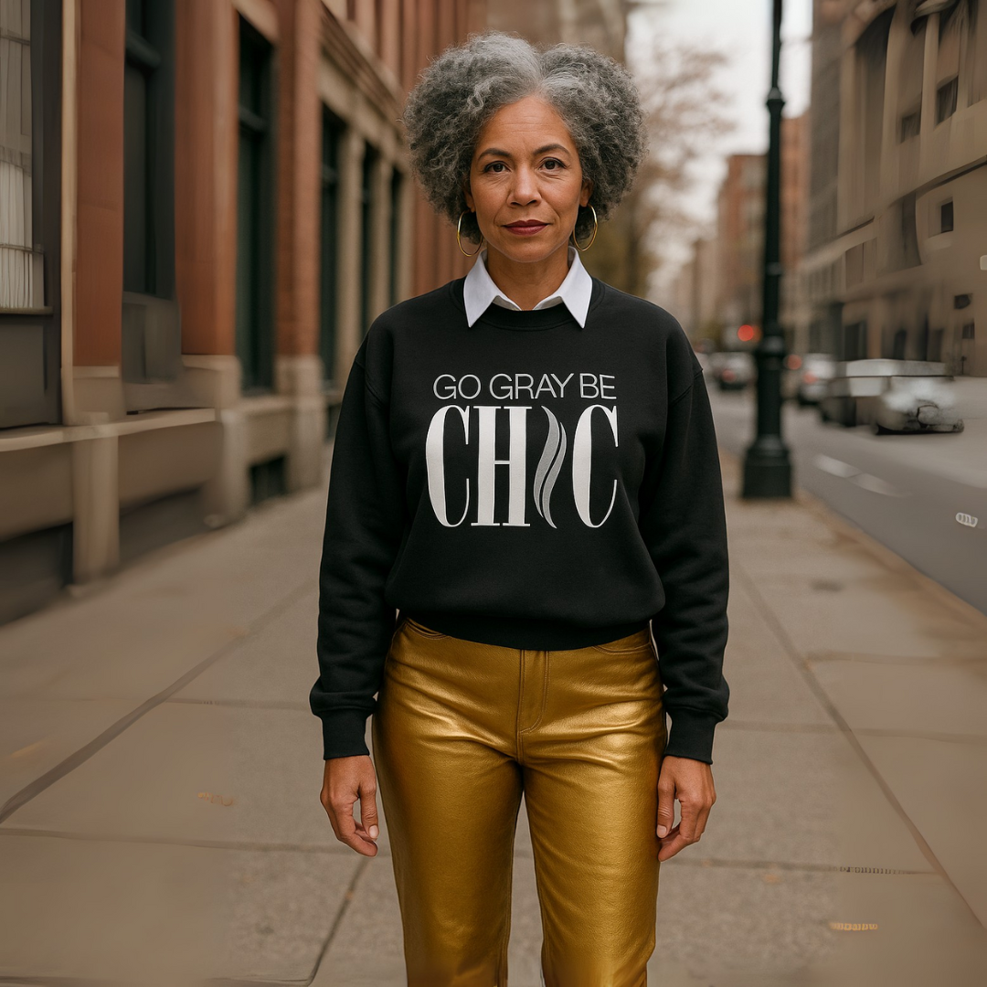 The Go Gray Be CHIC Sweatshirt